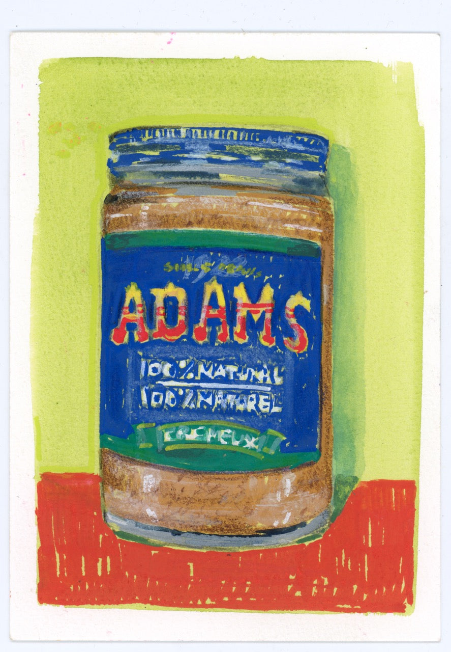 ADAMS PEANUT BUTTER | 4X6 | Gouache and Marker | 26-45